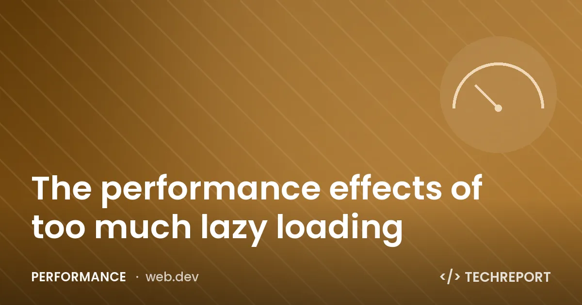 Performance — The performance effects of too much lazy loading