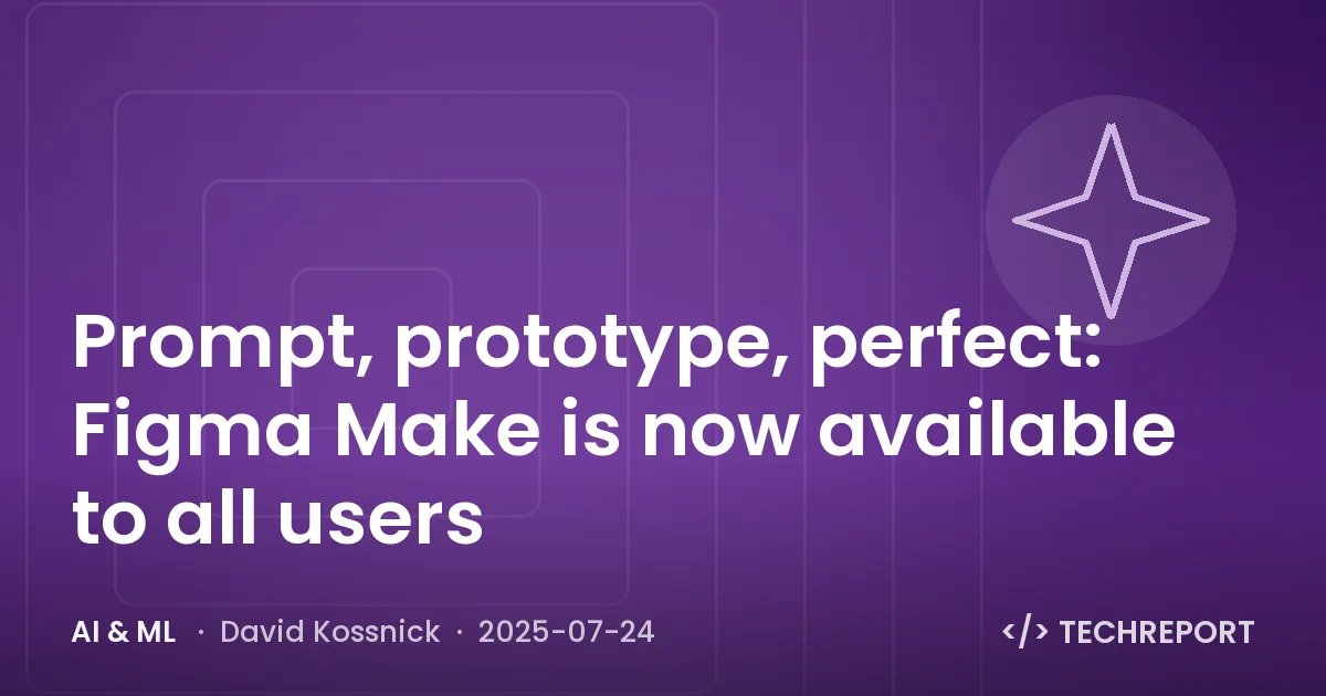 AI & ML — Prompt, prototype, perfect: Figma Make is now available to all users