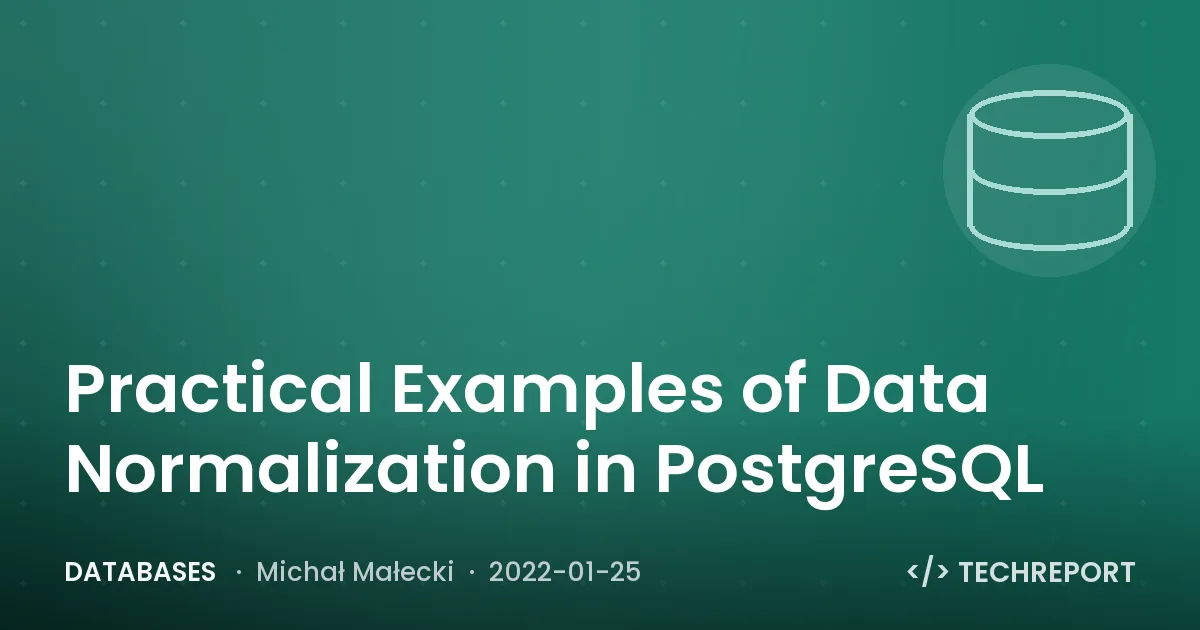 Databases — Practical Examples of Data Normalization in PostgreSQL