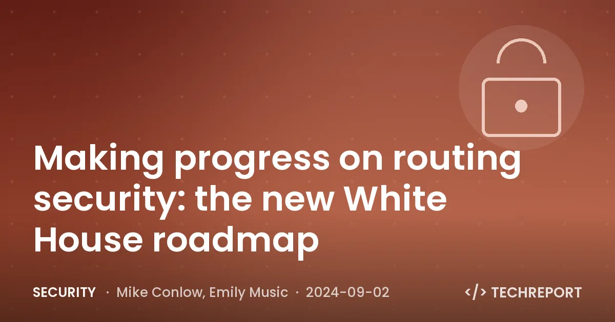 Security — Making progress on routing security: the new White House roadmap