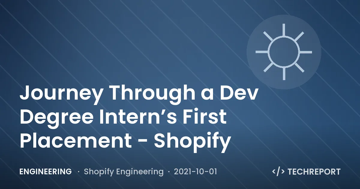 Journey Through a Dev Degree Intern’s First Placement - Shopify