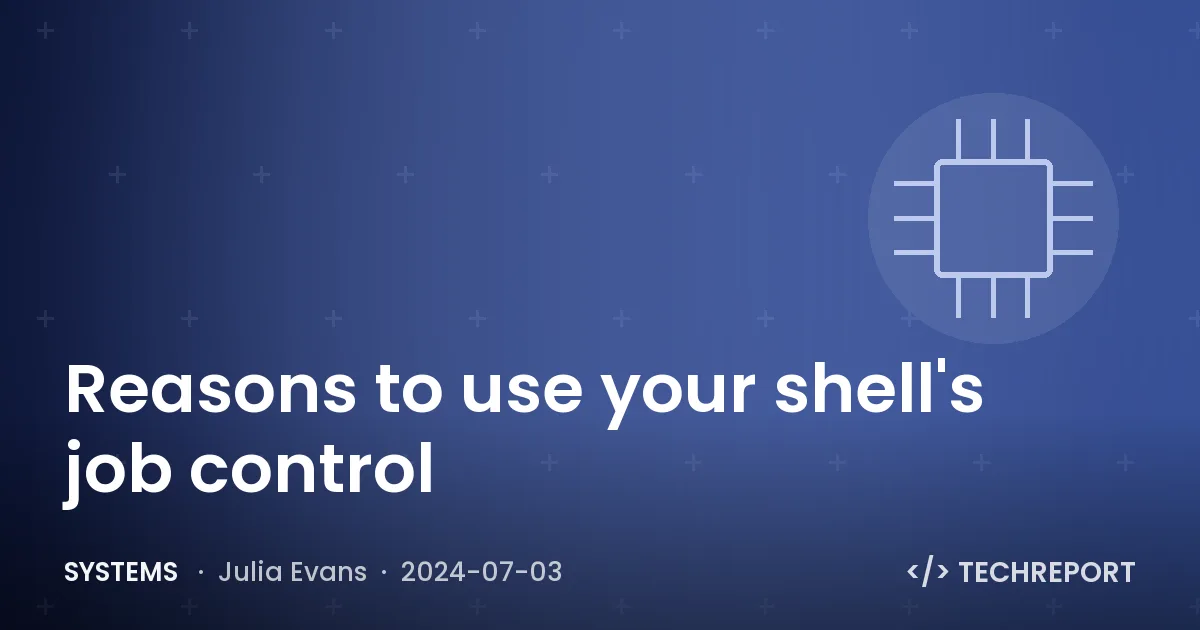 Systems — Reasons to use your shell's job control