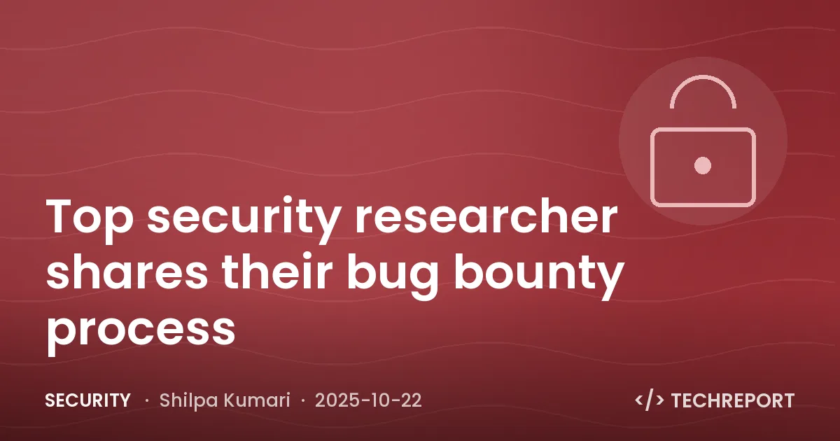 Security — Top security researcher shares their bug bounty process