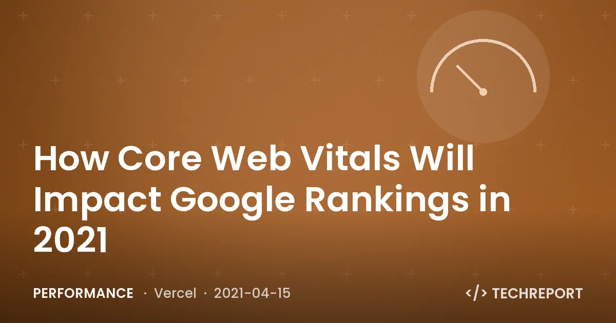 How Core Web Vitals Will Impact Google Rankings in 2021