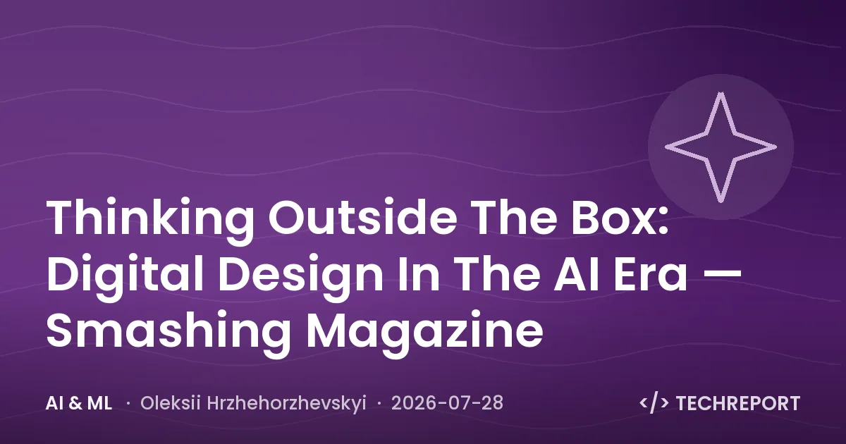 AI & ML — Thinking Outside The Box: Digital Design In The AI Era — Smashing Magazine