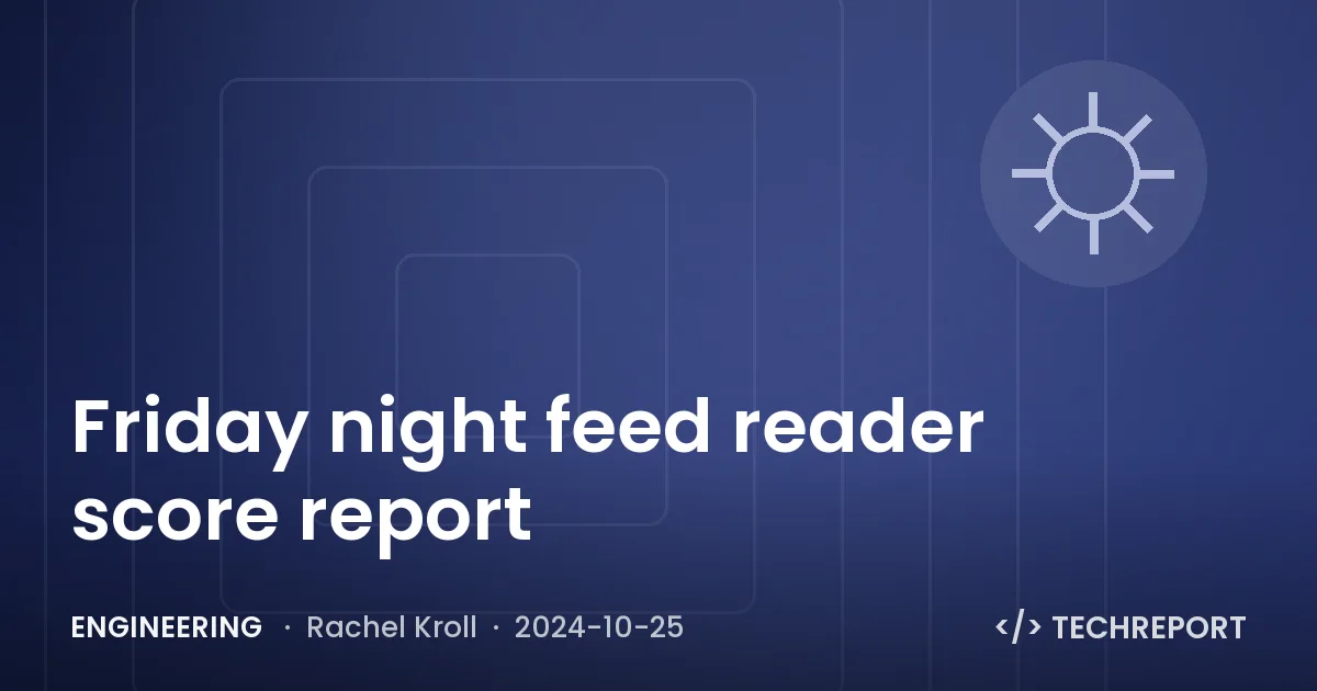 Engineering — Friday night feed reader score report