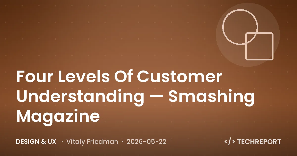 Design & UX — Four Levels Of Customer Understanding — Smashing Magazine