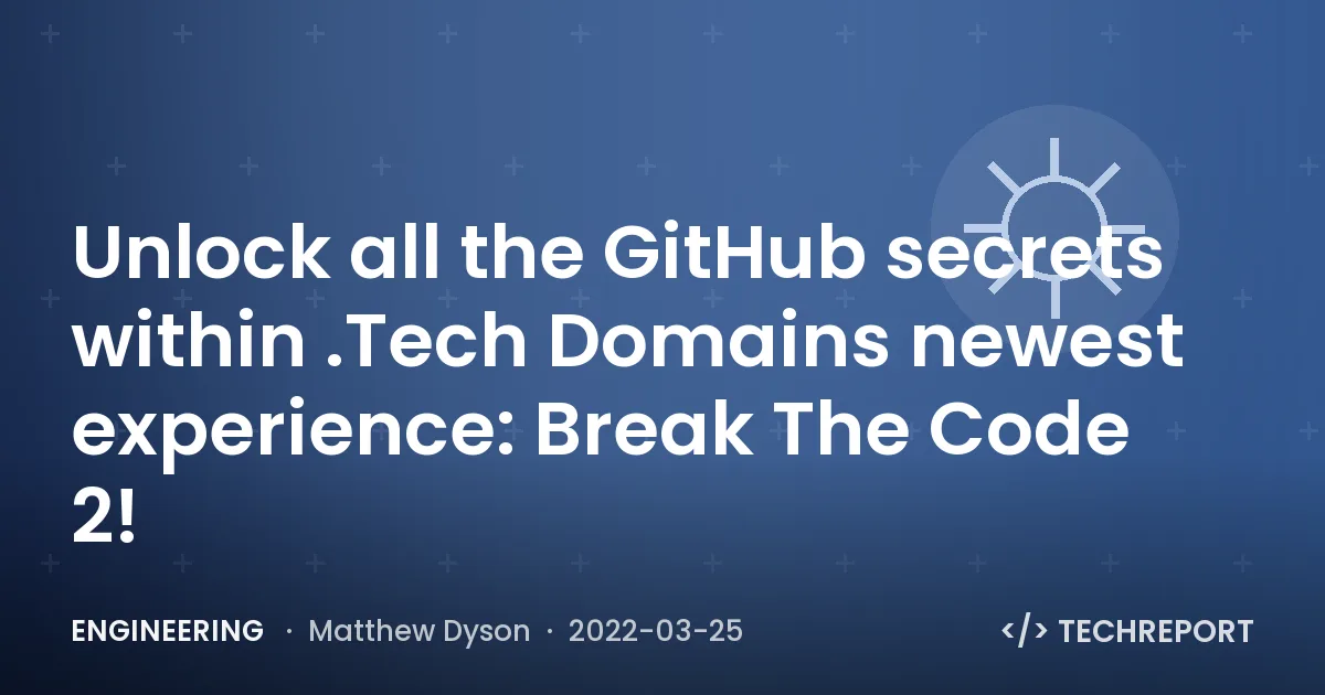 Engineering — Unlock all the GitHub secrets within .Tech Domains newest experience: Break The Code 2!
