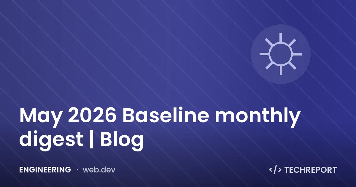 Engineering — May 2026 Baseline monthly digest | Blog