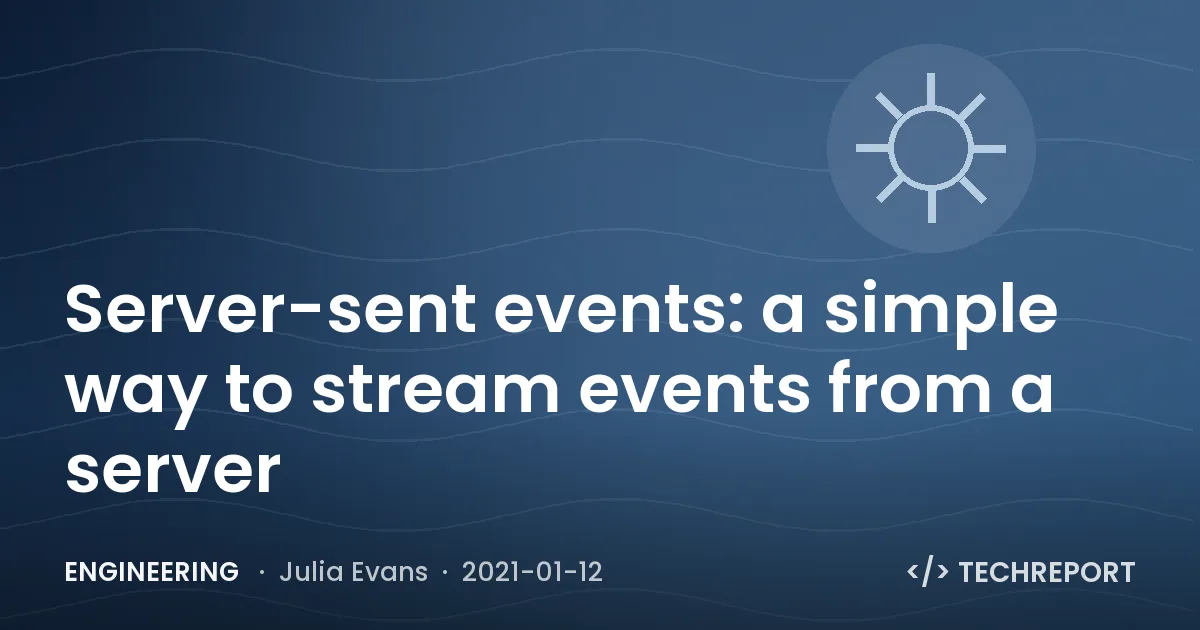 Engineering — Server-sent events: a simple way to stream events from a server
