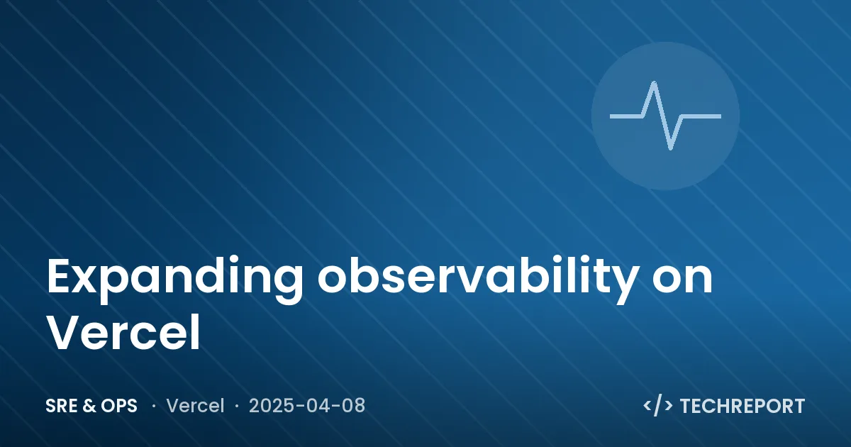 Expanding observability on Vercel