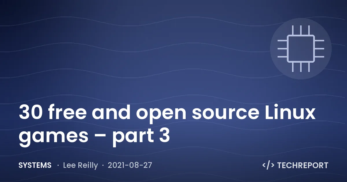 Systems — 30 free and open source Linux games – part 3