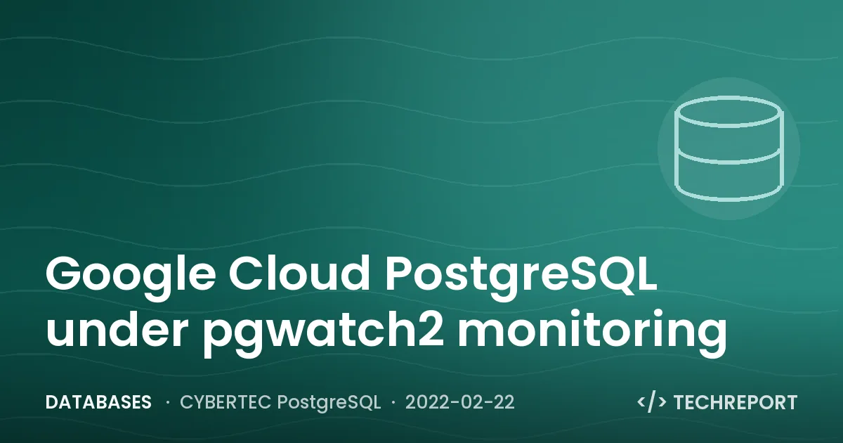 Google Cloud PostgreSQL under pgwatch2 monitoring