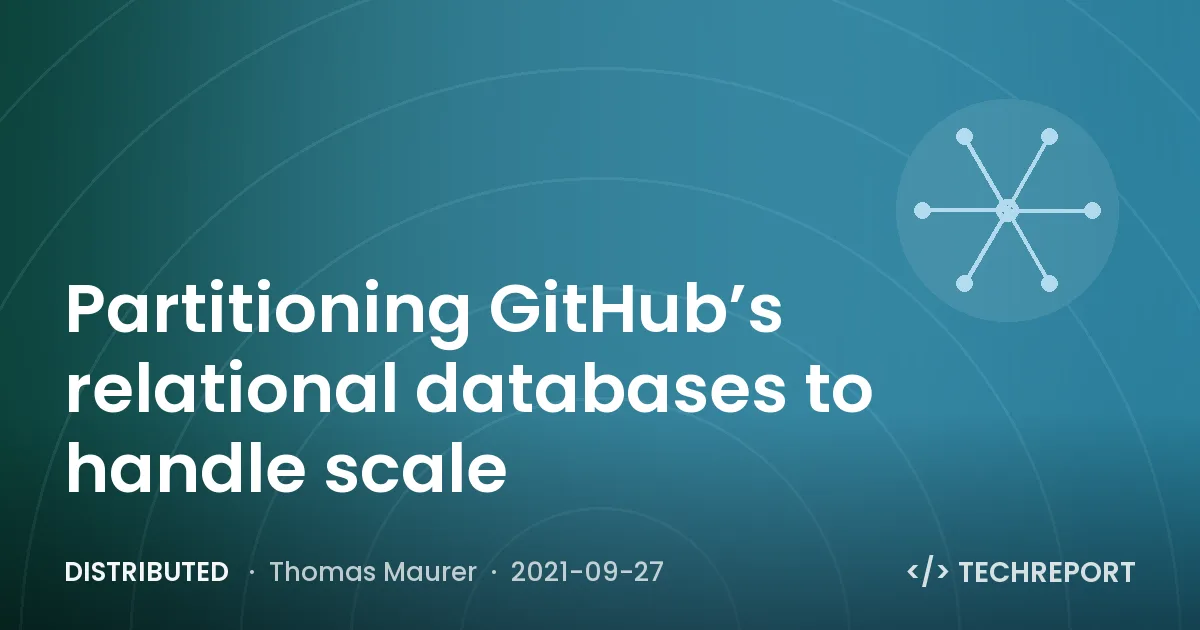 Distributed — Partitioning GitHub’s relational databases to handle scale