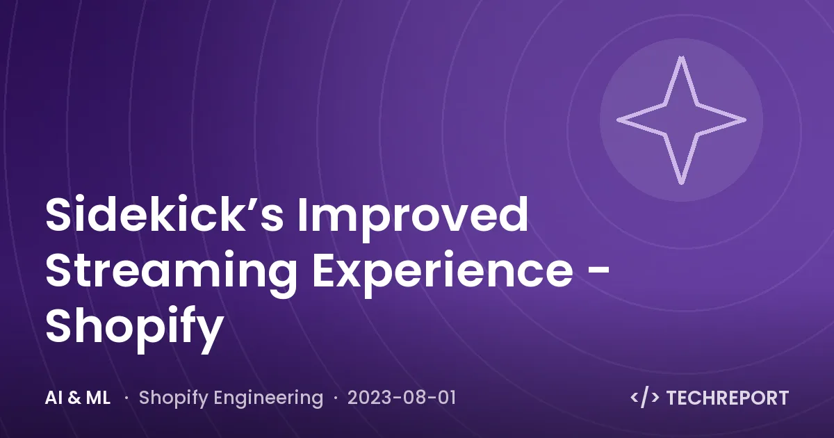 AI & ML — Sidekick’s Improved Streaming Experience - Shopify