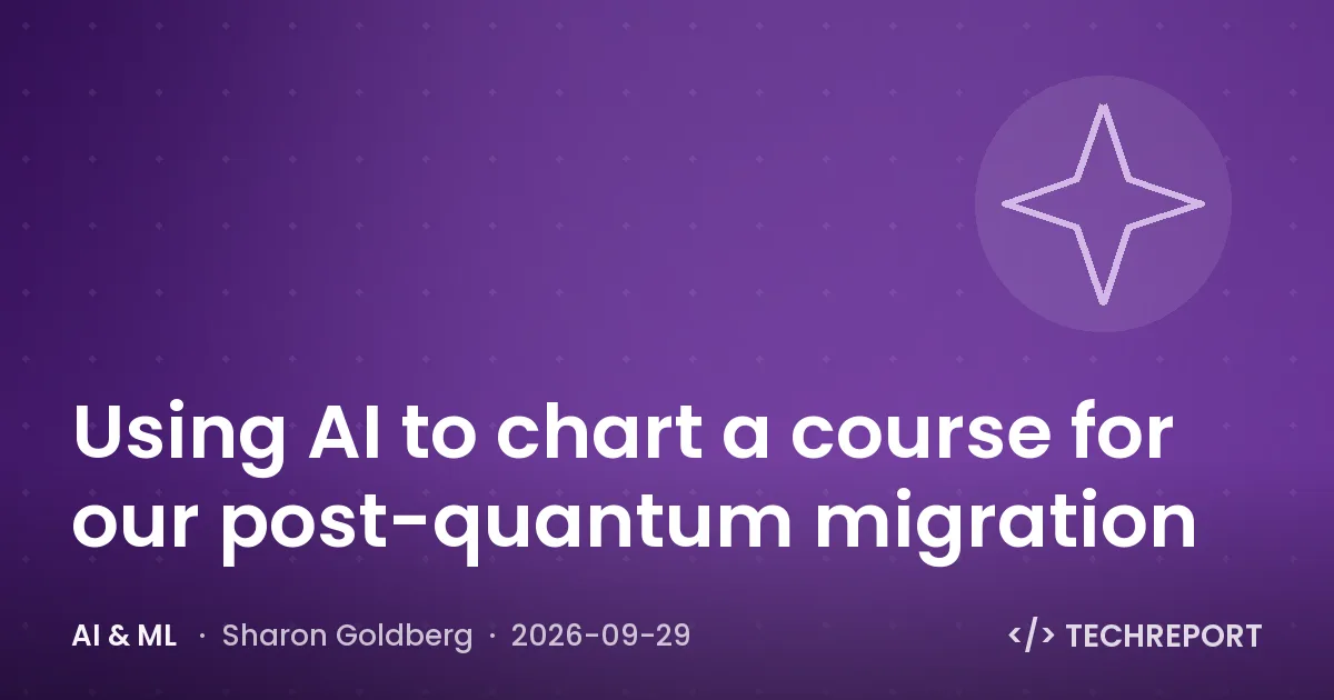 AI & ML — Using AI to chart a course for our post-quantum migration