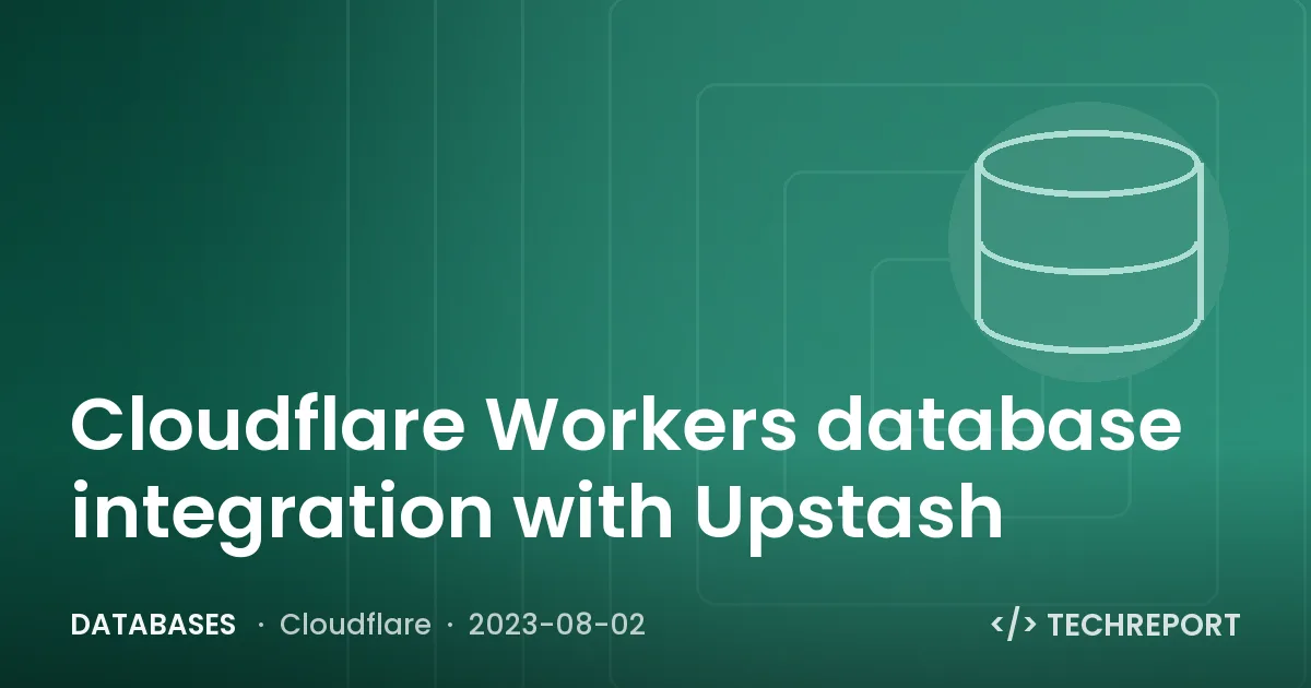 Databases — Cloudflare Workers database integration with Upstash