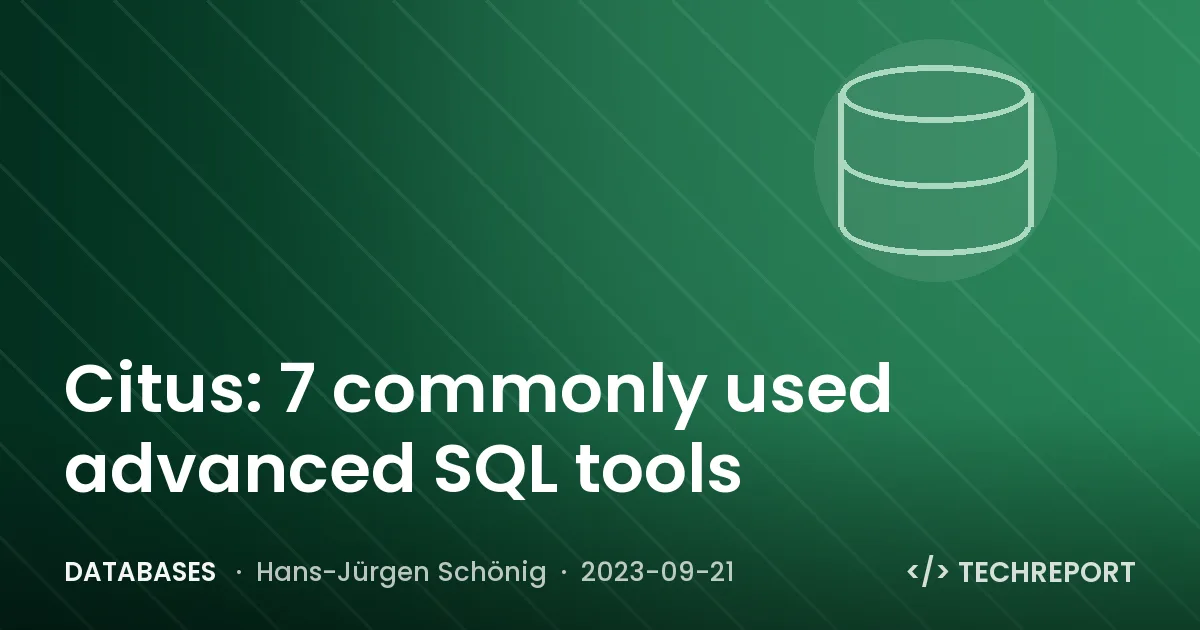 Databases — Citus: 7 commonly used advanced SQL tools