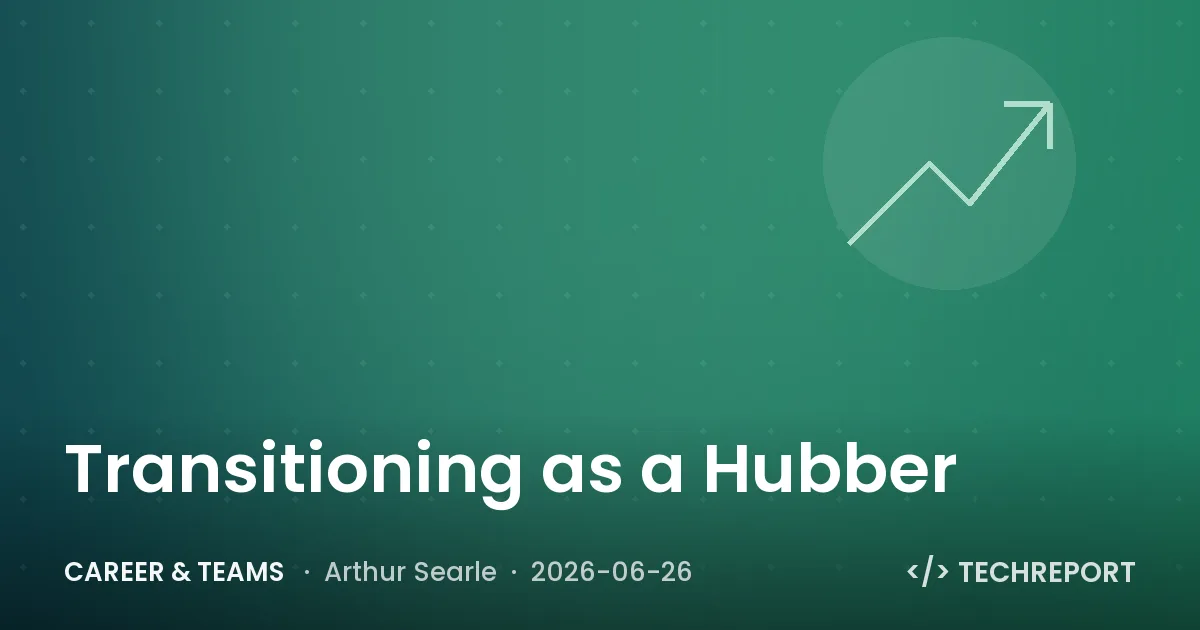 Career & Teams — Transitioning as a Hubber