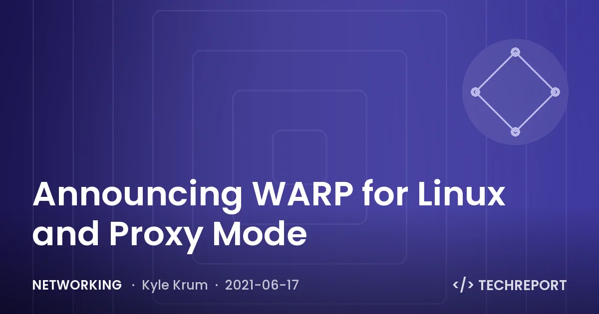 Networking — Announcing WARP for Linux and Proxy Mode