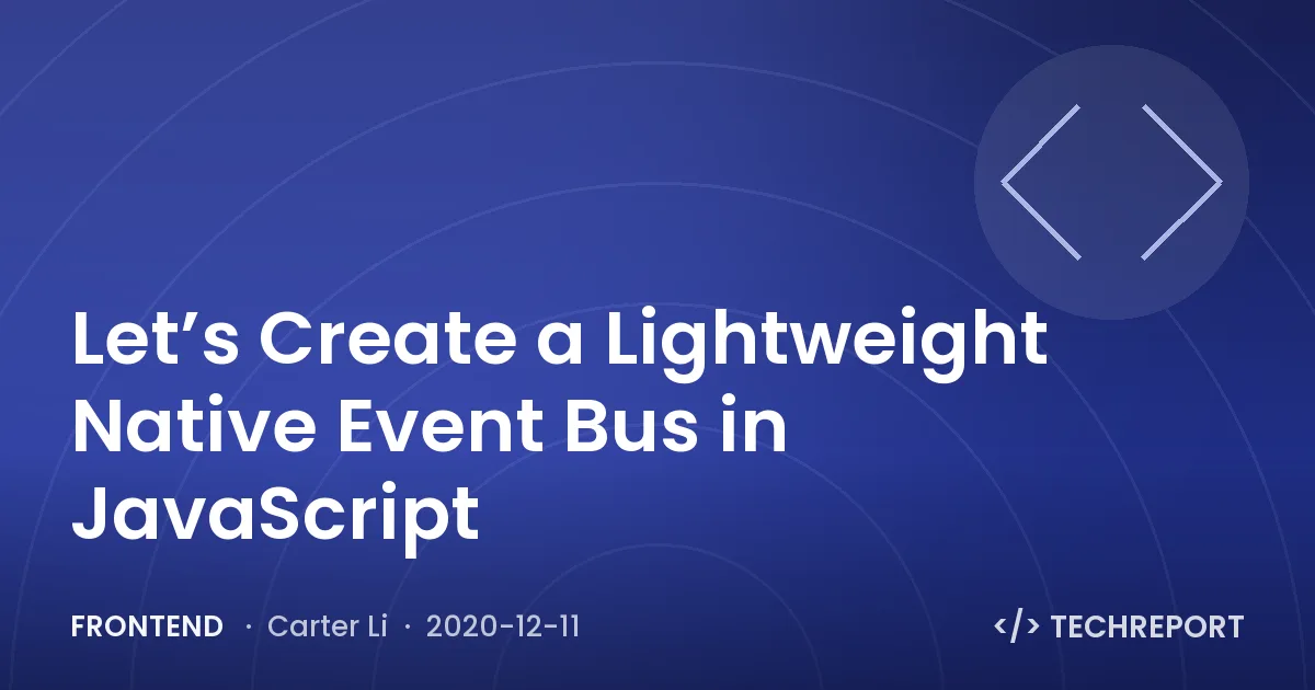 Frontend — Let’s Create a Lightweight Native Event Bus in JavaScript