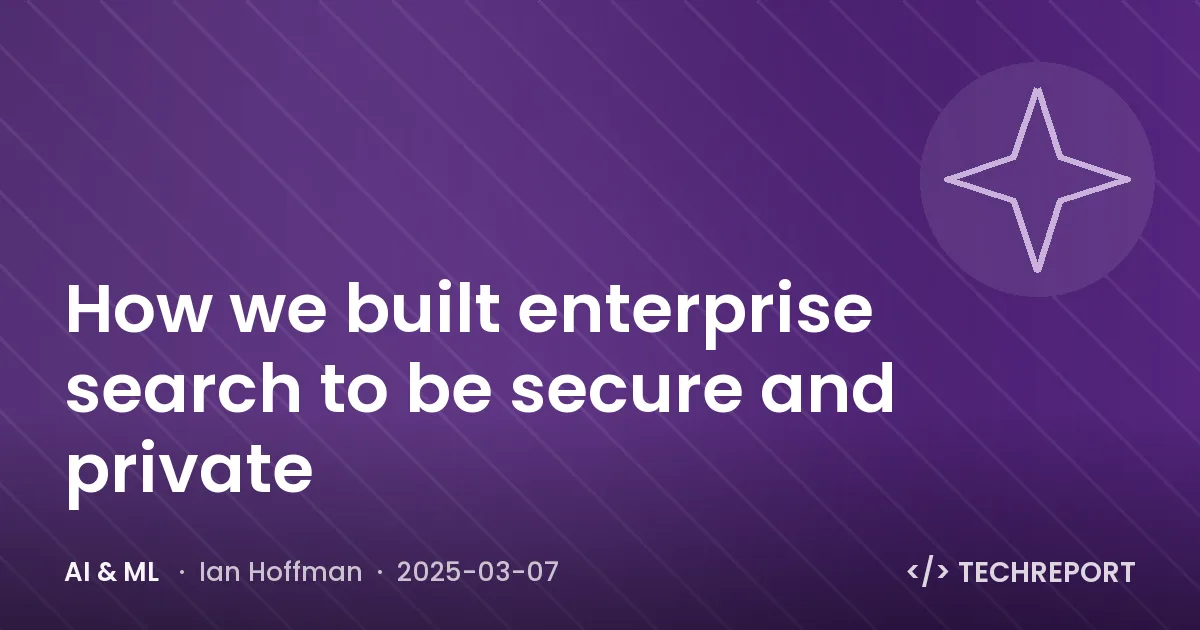 AI & ML — How we built enterprise search to be secure and private