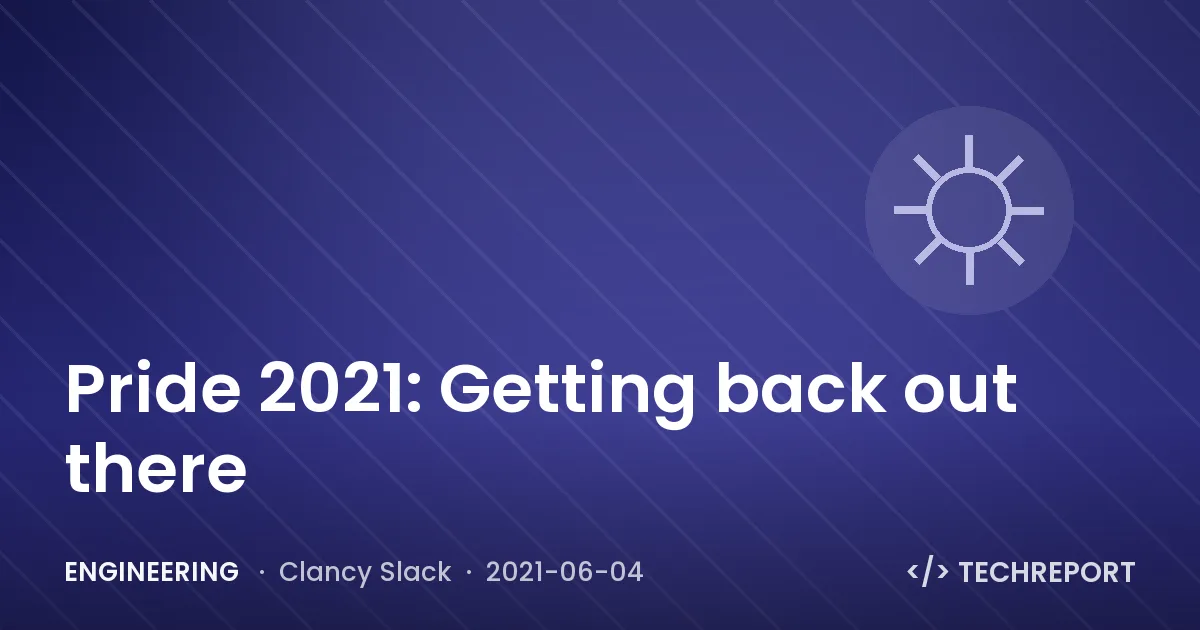 Engineering — Pride 2021: Getting back out there