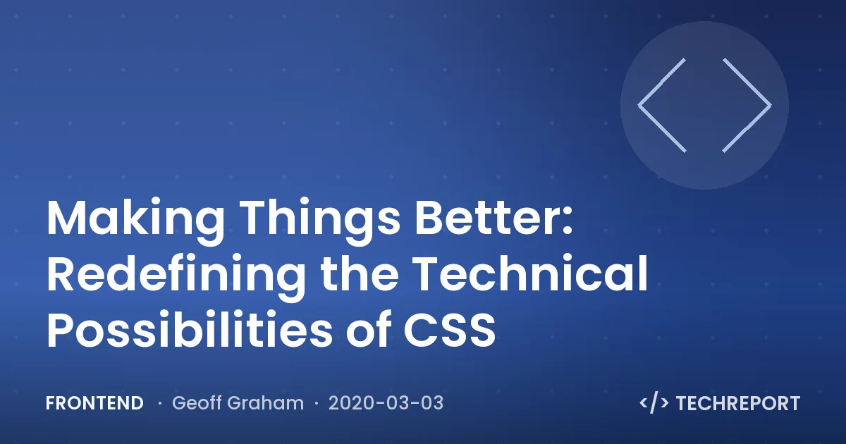 Making Things Better: Redefining the Technical Possibilities of CSS