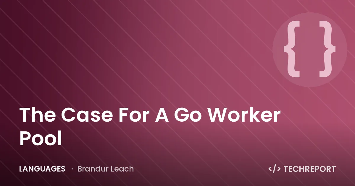 Languages — The Case For A Go Worker Pool