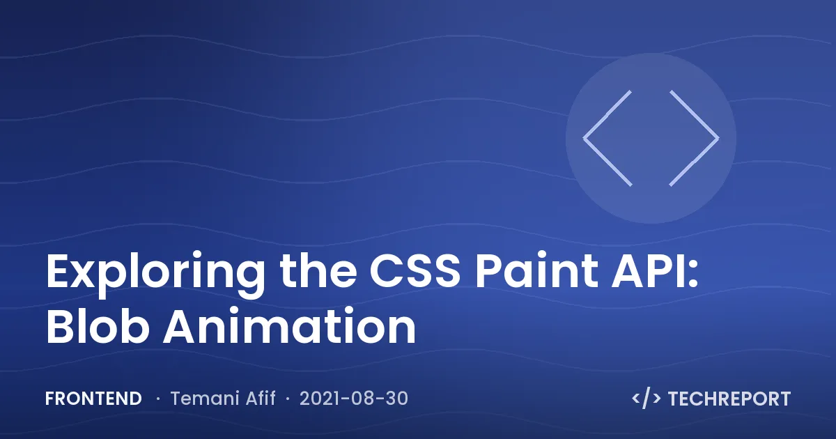 Frontend — Exploring the CSS Paint API: Blob Animation