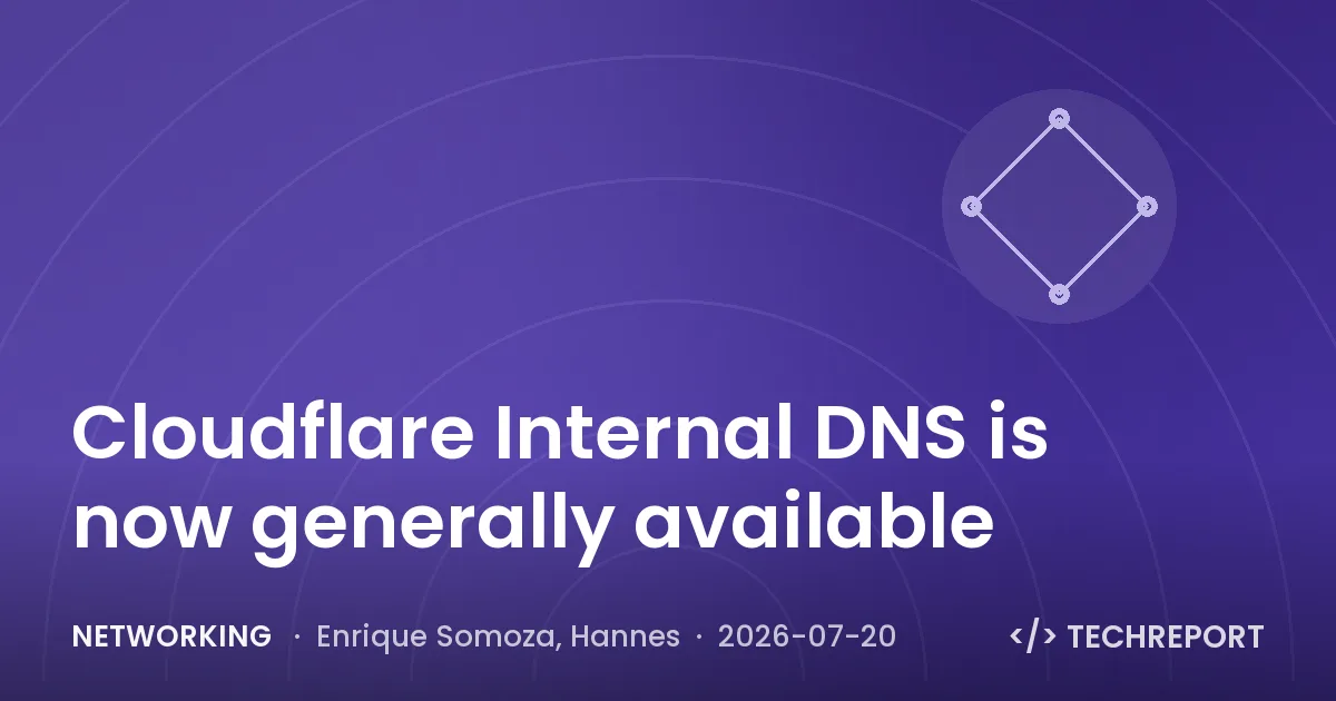 Networking — Cloudflare Internal DNS is now generally available