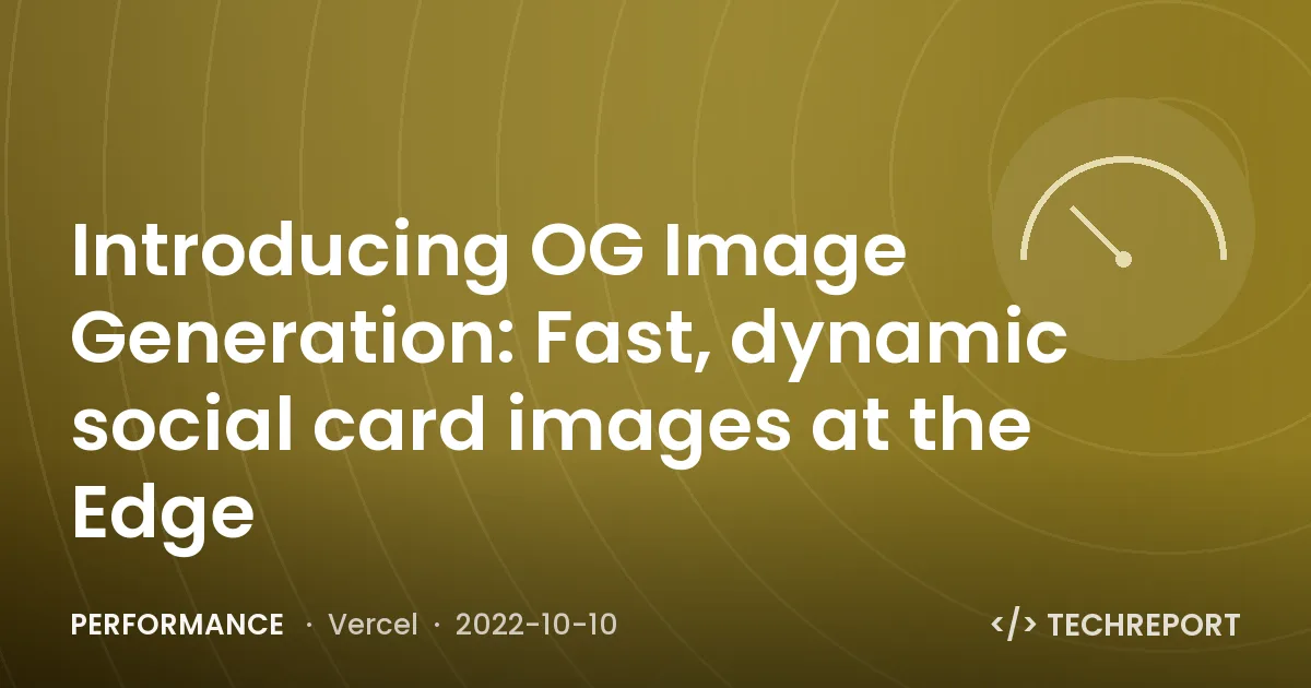 Introducing OG Image Generation: Fast, dynamic social card images at the Edge