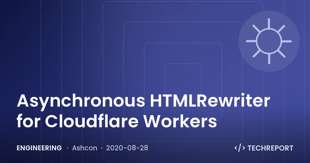 Engineering — Asynchronous HTMLRewriter for Cloudflare Workers