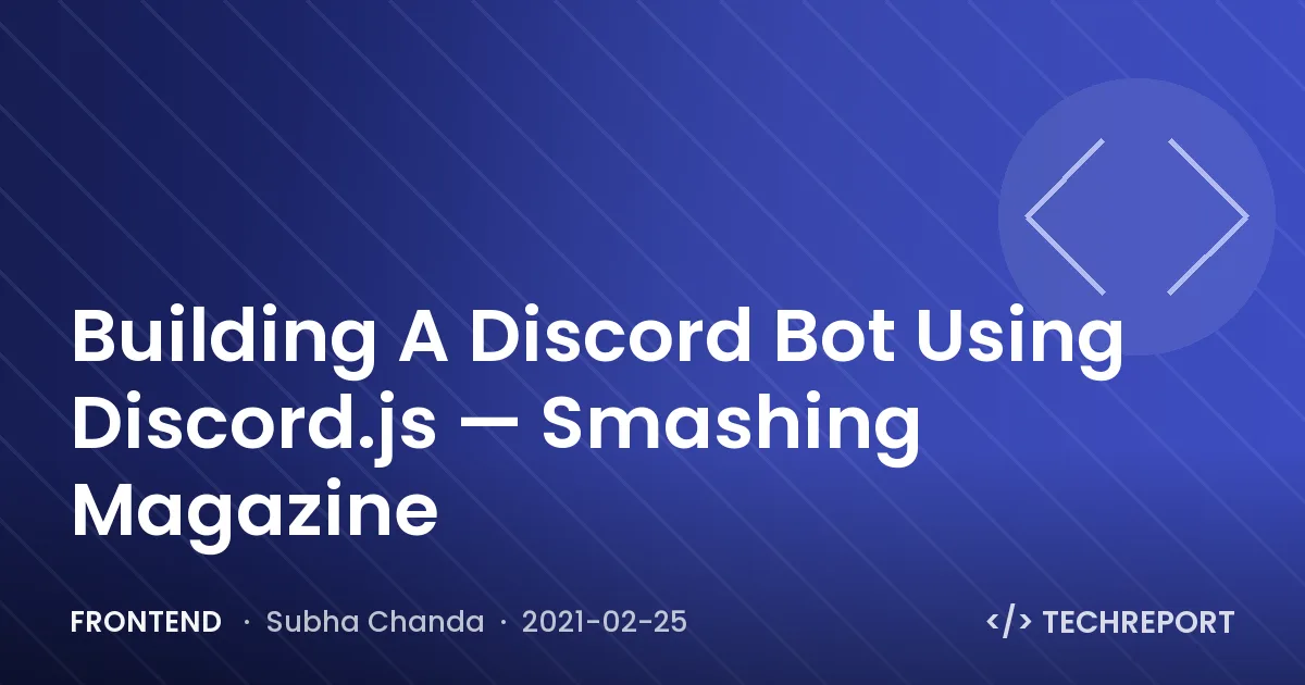 Building A Discord Bot Using Discord.js — Smashing Magazine