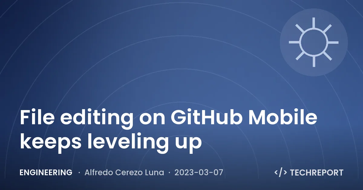Engineering — File editing on GitHub Mobile keeps leveling up