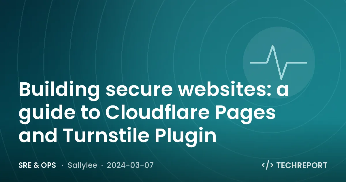 SRE & Ops — Building secure websites: a guide to Cloudflare Pages and Turnstile Plugin