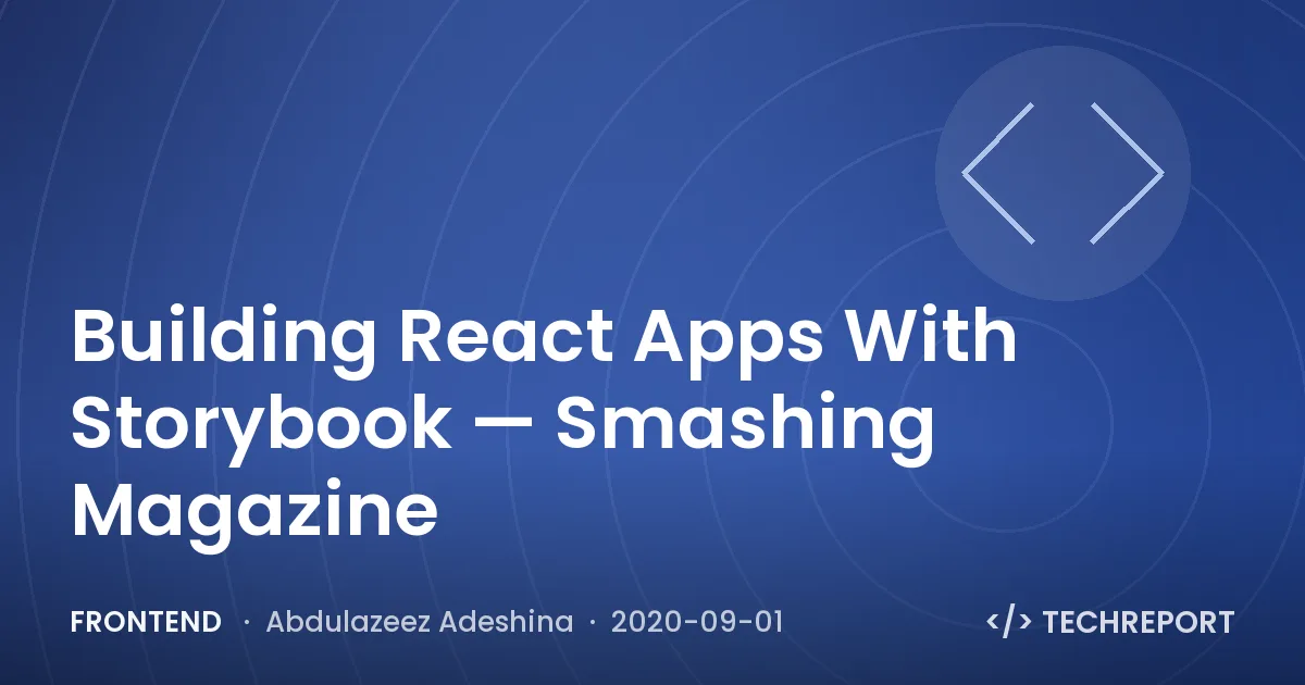 Building React Apps With Storybook — Smashing Magazine
