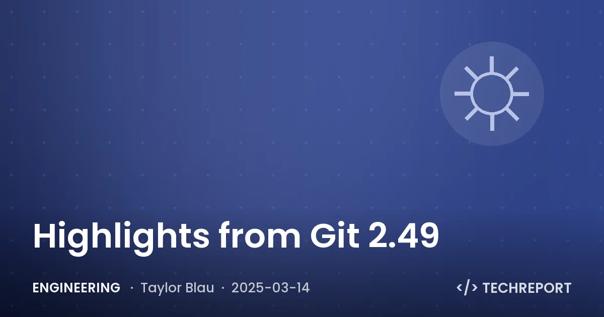 Highlights from Git 2.49