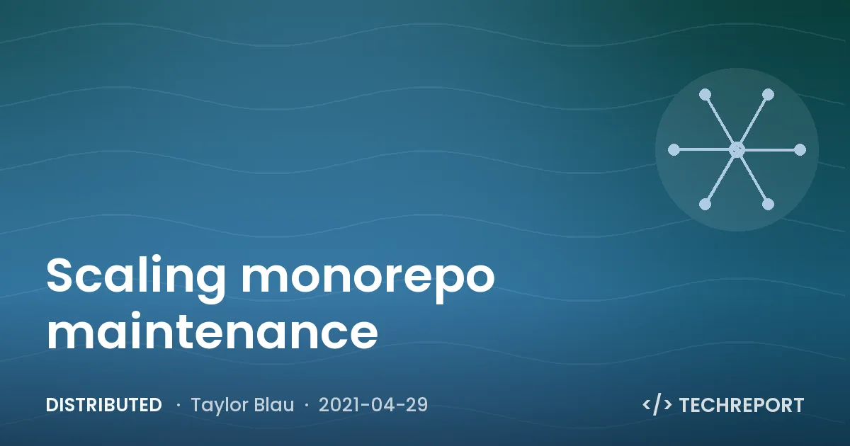 Distributed — Scaling monorepo maintenance
