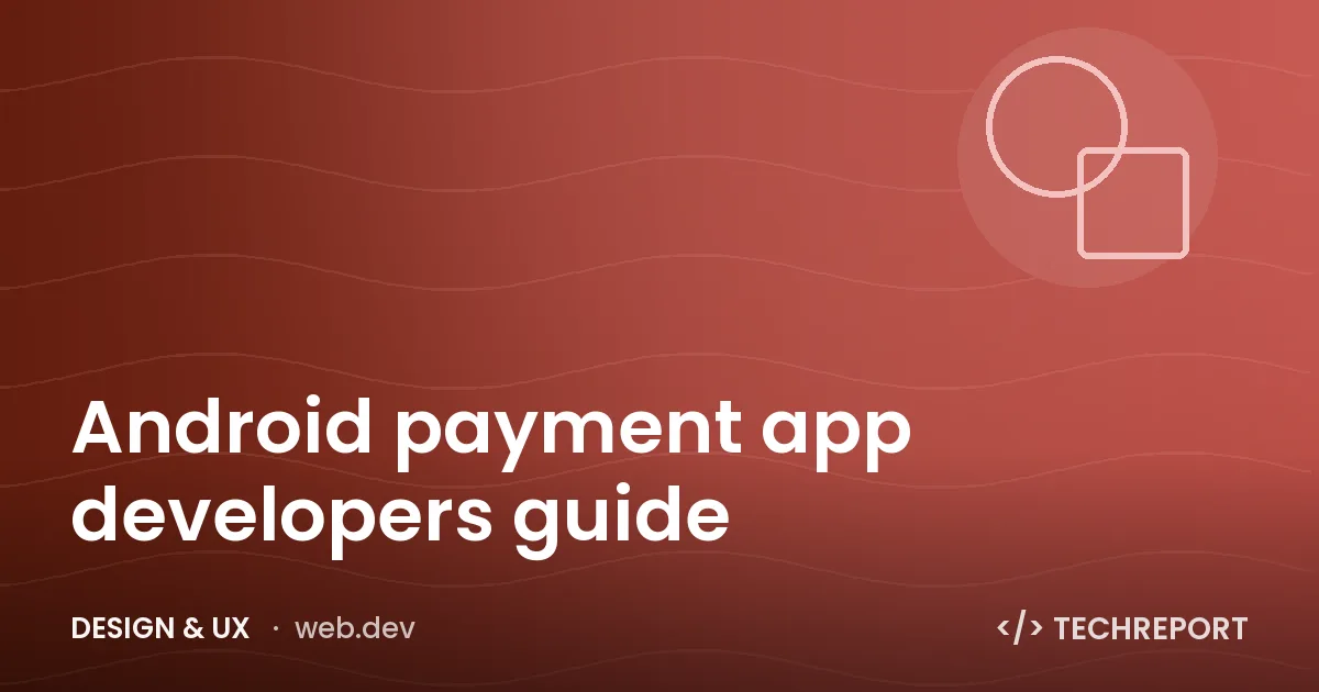Design & UX — Android payment app developers guide