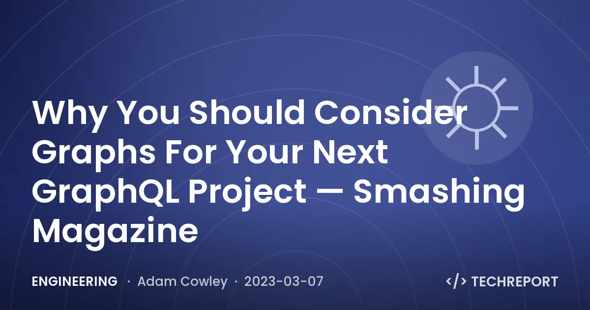 Why You Should Consider Graphs For Your Next GraphQL Project — Smashing Magazine