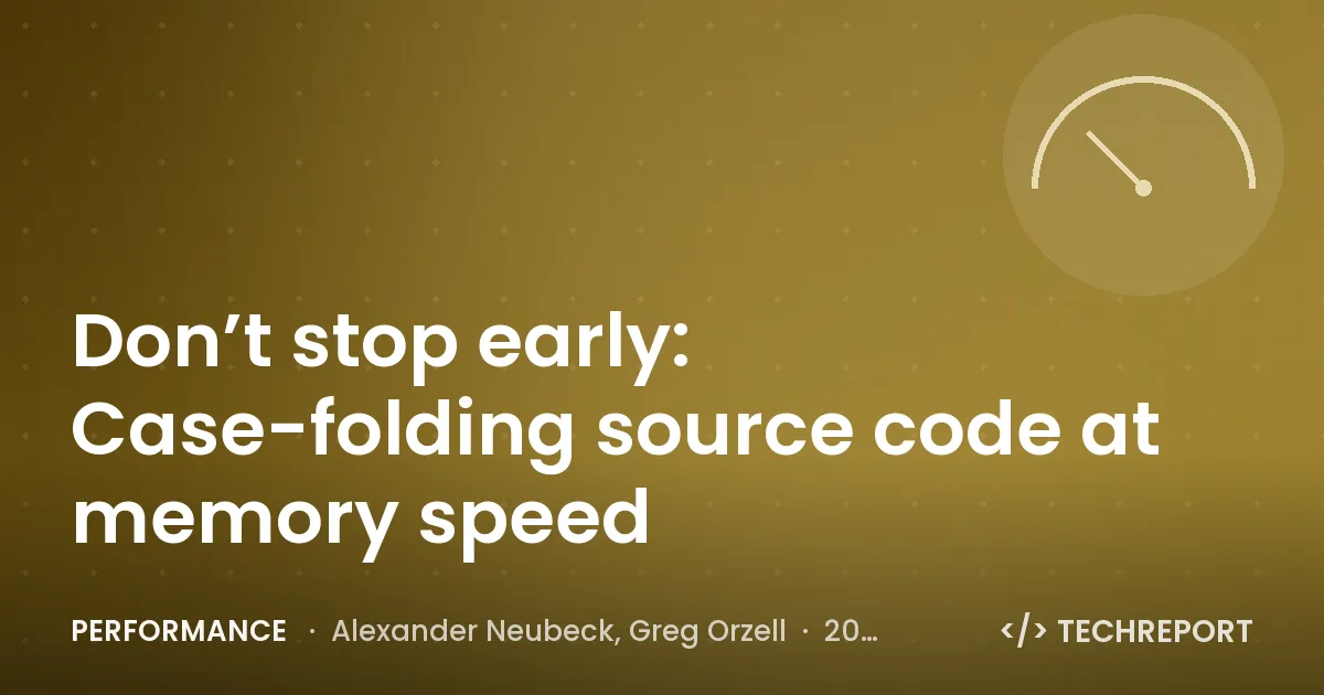 Performance — Don’t stop early: Case-folding source code at memory speed