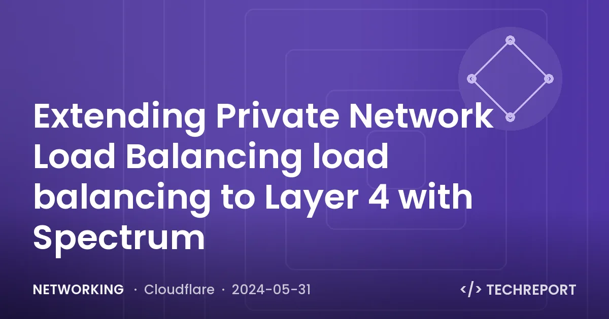 Networking — Extending Private Network Load Balancing load balancing to Layer 4 with Spectrum