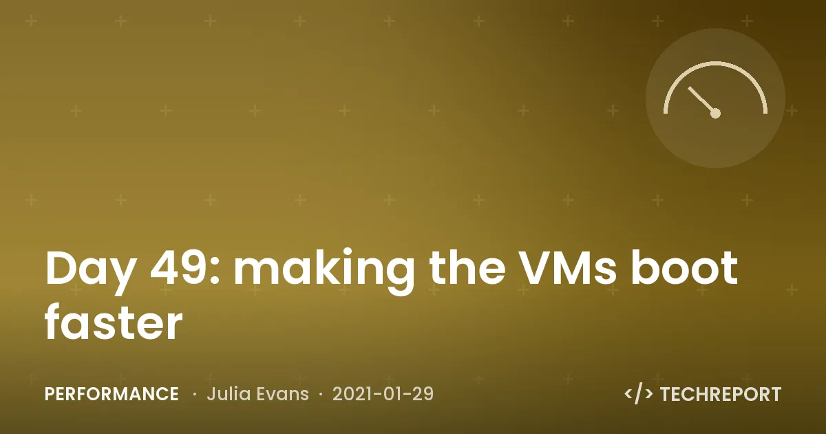 Performance — Day 49: making the VMs boot faster