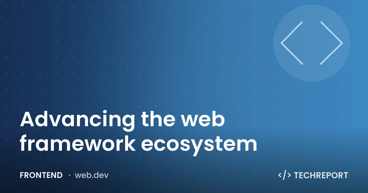 Frontend — Advancing the web framework ecosystem