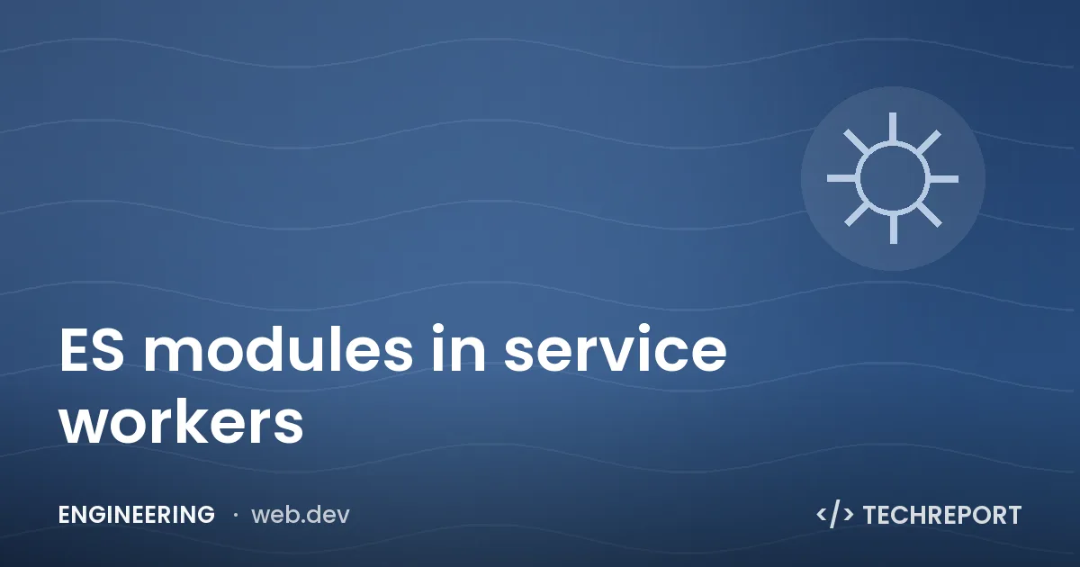 ES modules in service workers