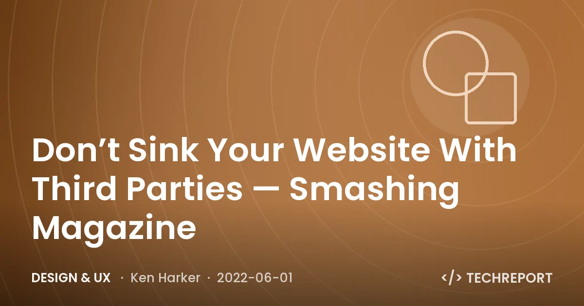 Don’t Sink Your Website With Third Parties — Smashing Magazine