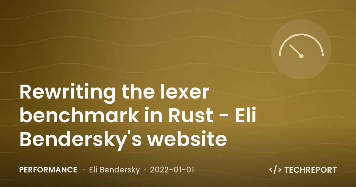 Performance — Rewriting the lexer benchmark in Rust - Eli Bendersky's website