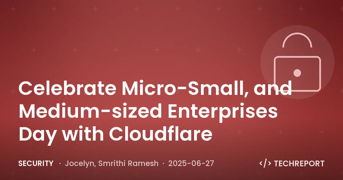 Celebrate Micro-Small, and Medium-sized Enterprises Day with Cloudflare