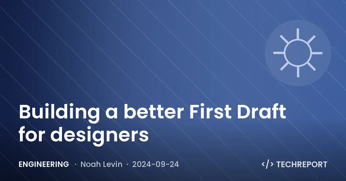 Engineering — Building a better First Draft for designers